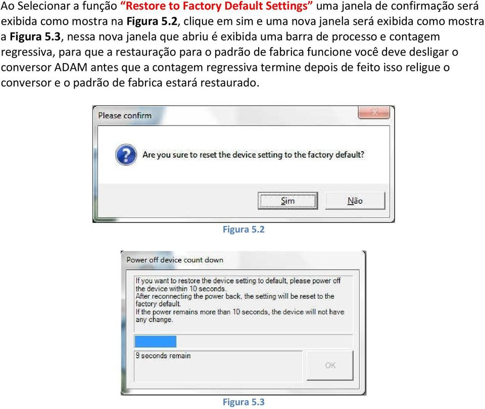3, nessa nova janela que abriu é exibida uma barra de processo e contagem regressiva, para que a restauração para o padrão de