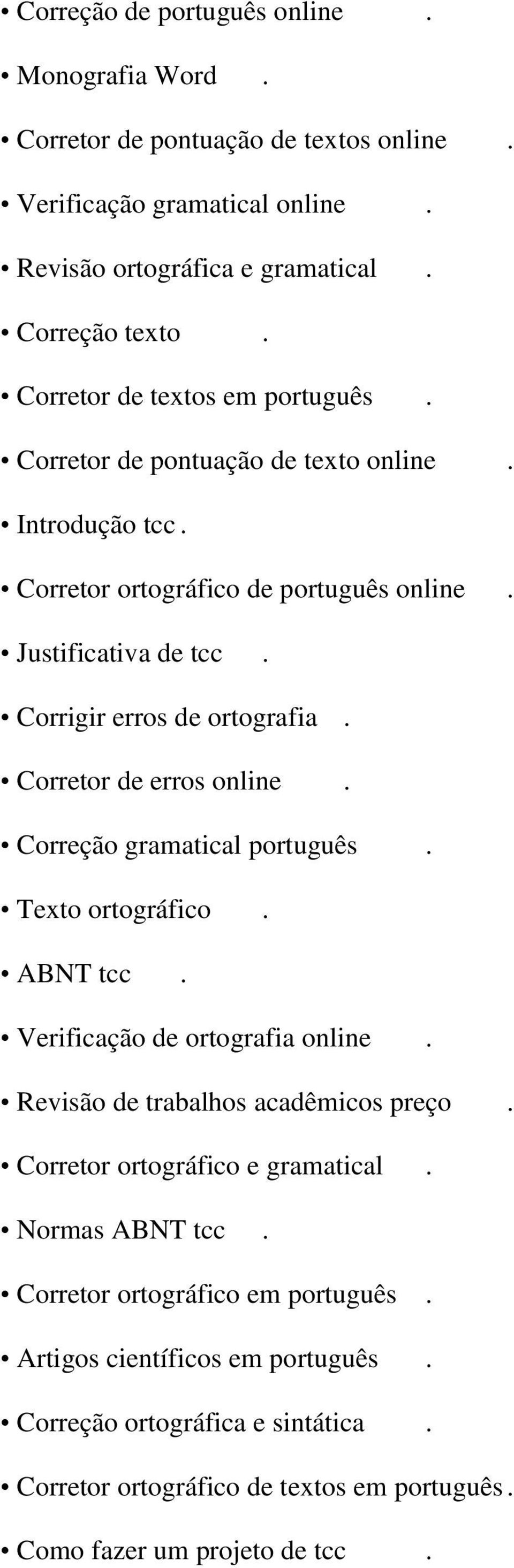 Corretor de erros online. Correção gramatical português. Texto ortográfico. ABNT tcc. Verificação de ortografia online. Revisão de trabalhos acadêmicos preço.