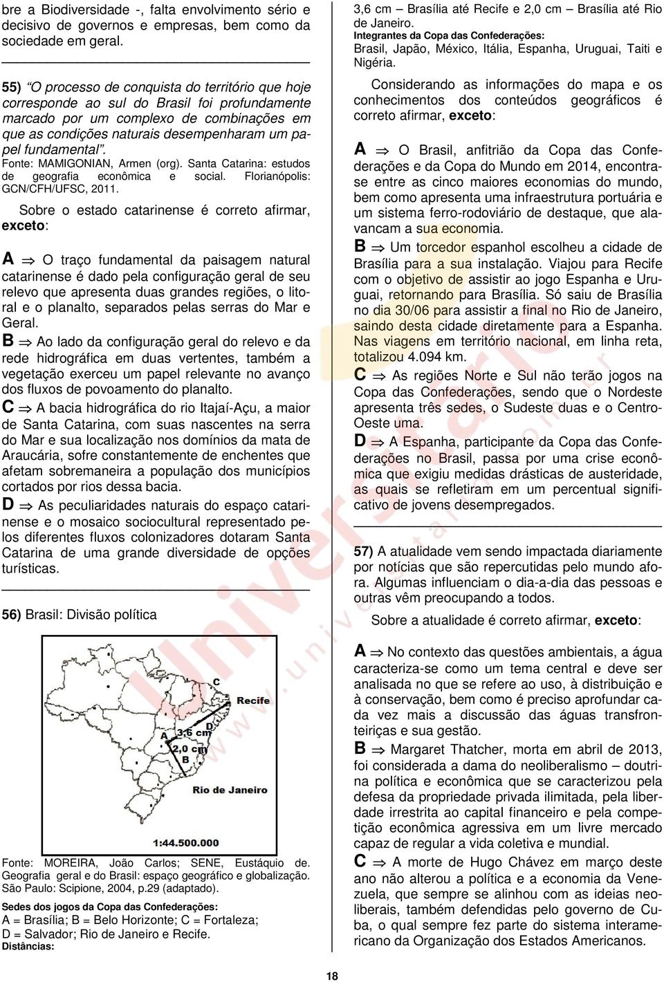 fundamental. Fonte: MAMIGONIAN, Armen (org). Santa Catarina: estudos de geografia econômica e social. Florianópolis: GCN/CFH/UFSC, 2011.