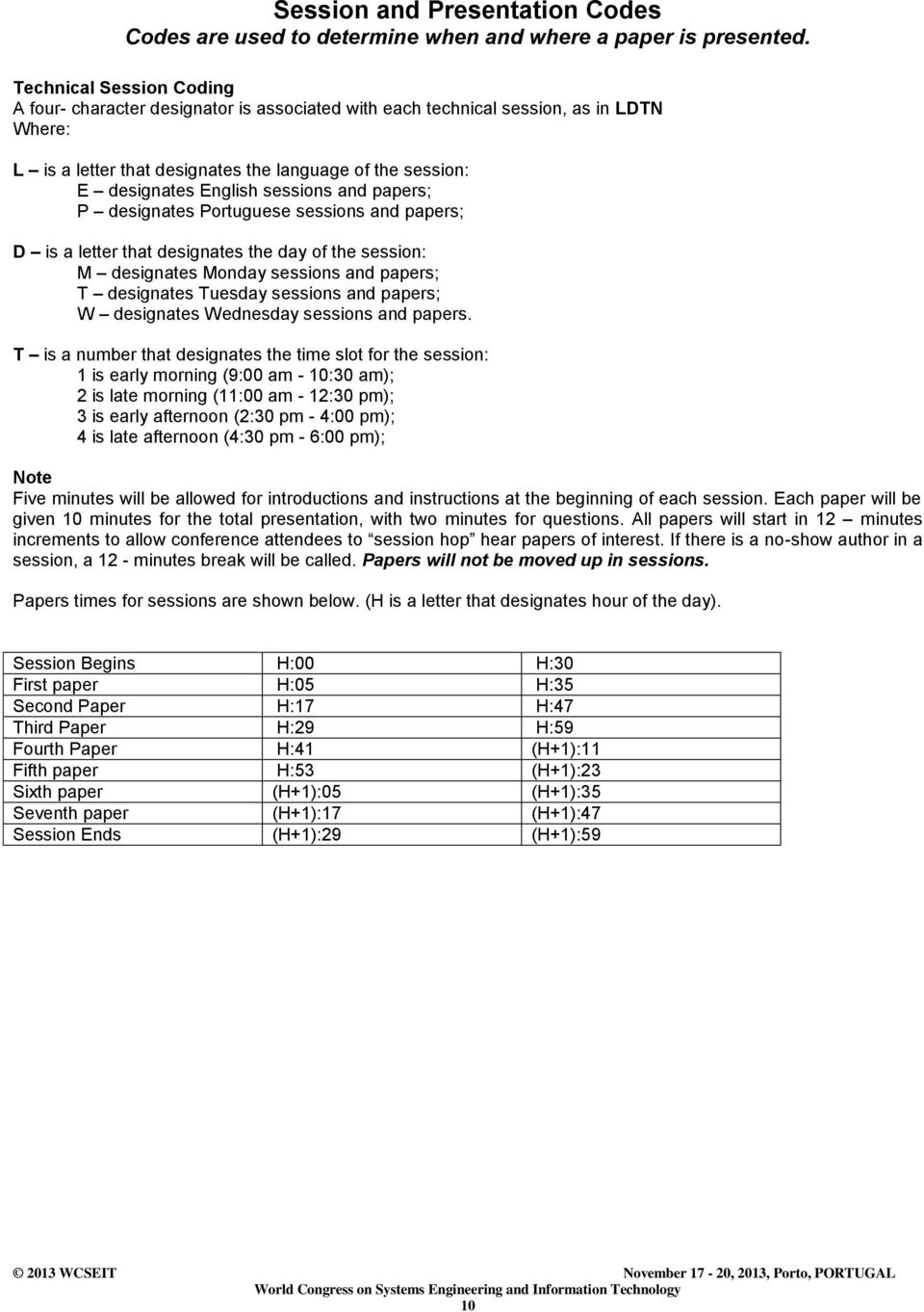 sessions and papers; P designates Portuguese sessions and papers; D is a letter that designates the day of the session: M designates Monday sessions and papers; T designates Tuesday sessions and