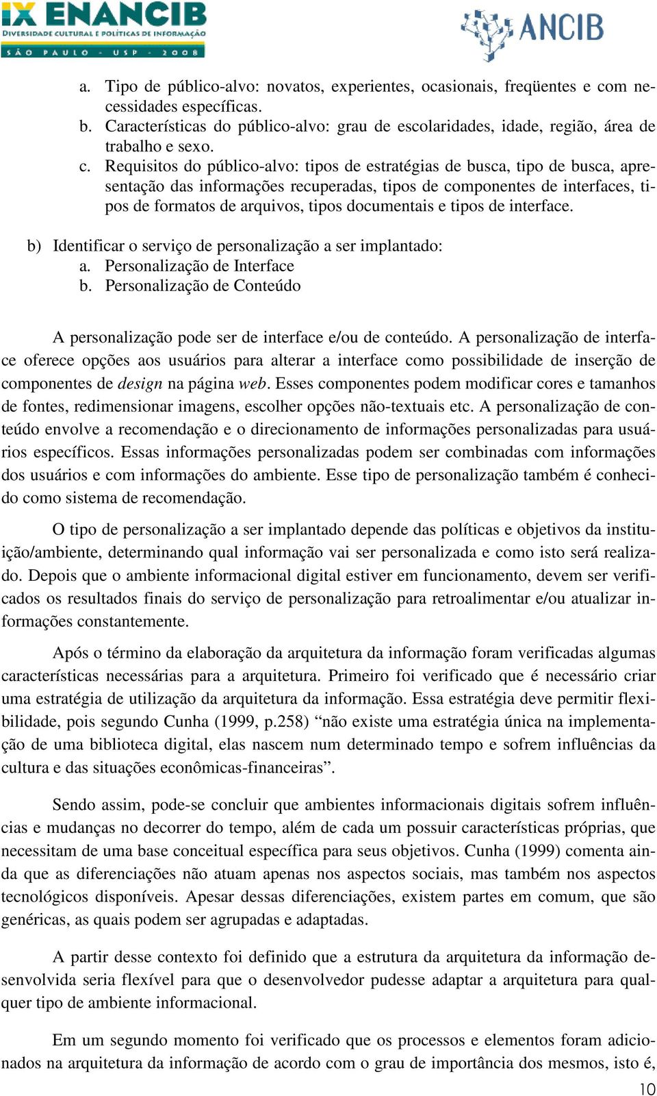 documentais e tipos de interface. b) Identificar o serviço de personalização a ser implantado: a. Personalização de Interface b.