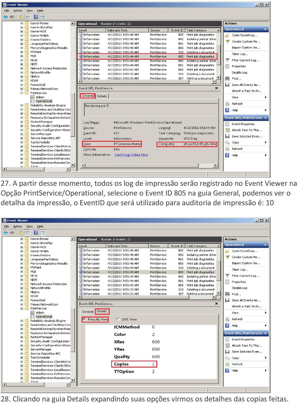 ver o detalha da impressão, o EventID que será utilizado para auditoria de impressão é: