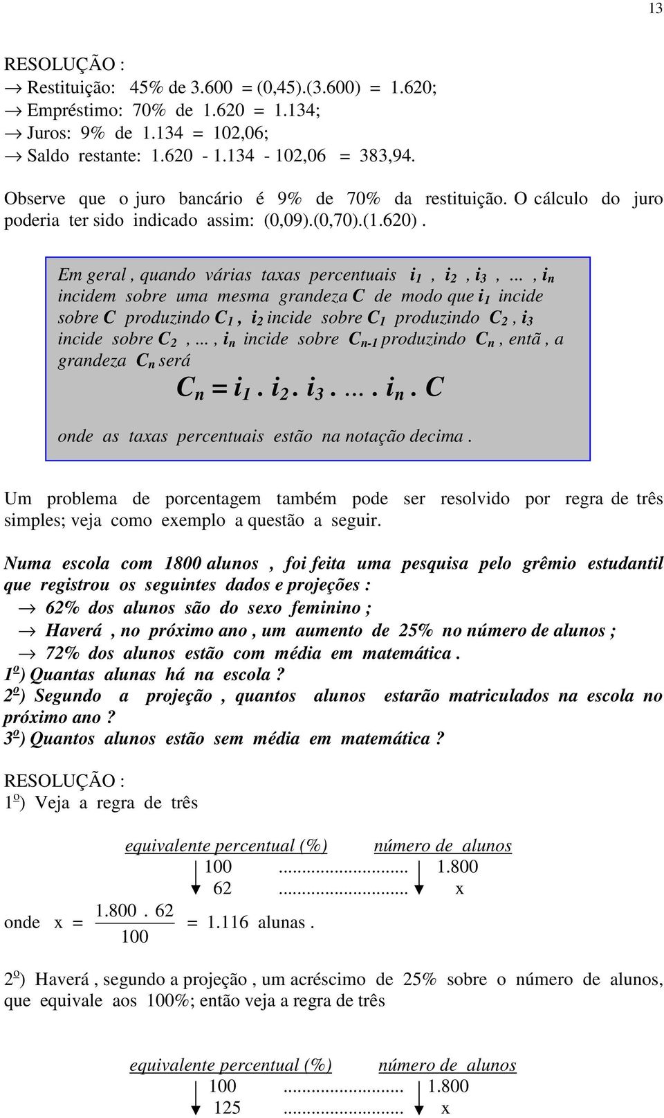 .., i n incidem sobre uma mesma grandeza C de modo que i 1 incide sobre C produzindo C 1, i 2 incide sobre C 1 produzindo C 2, i 3 incide sobre C 2,.