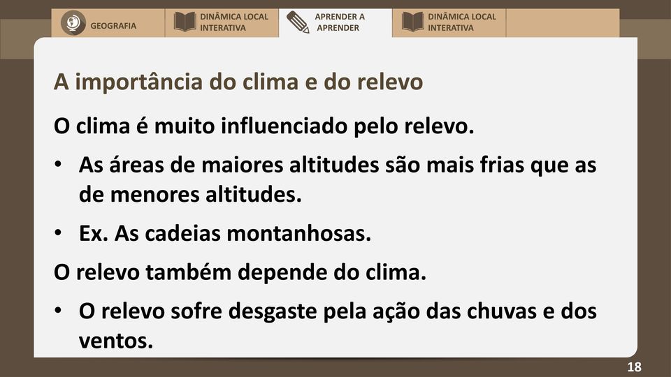 As áreas de maiores altitudes são mais frias que as de menores