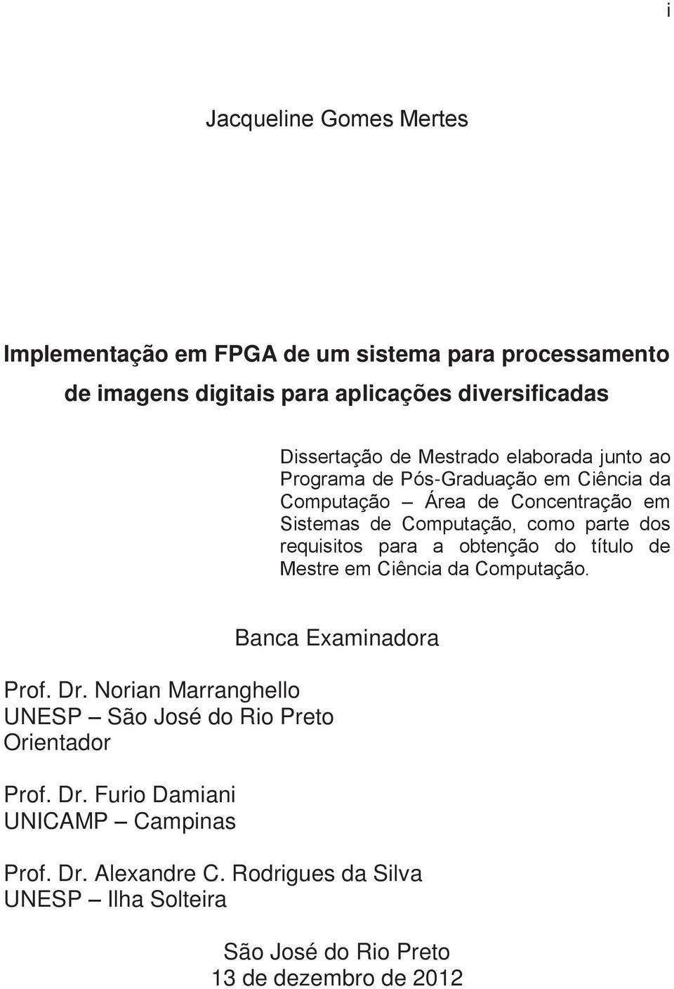 requisitos para a obtenção do título de Mestre em Ciência da Computação. Banca Examinadora Prof. Dr.