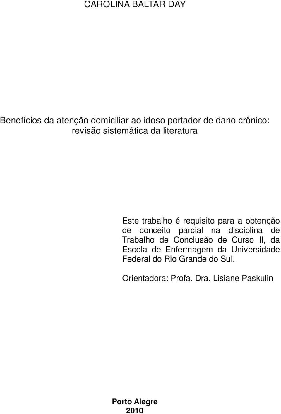 parcial na disciplina de Trabalho de Conclusão de Curso II, da Escola de Enfermagem da