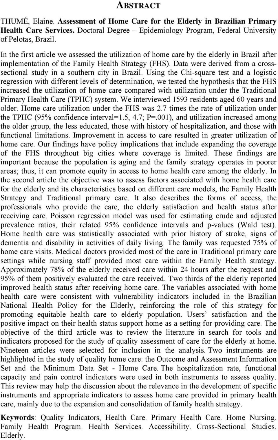 Data were derived from a crosssectional study in a southern city in Brazil.