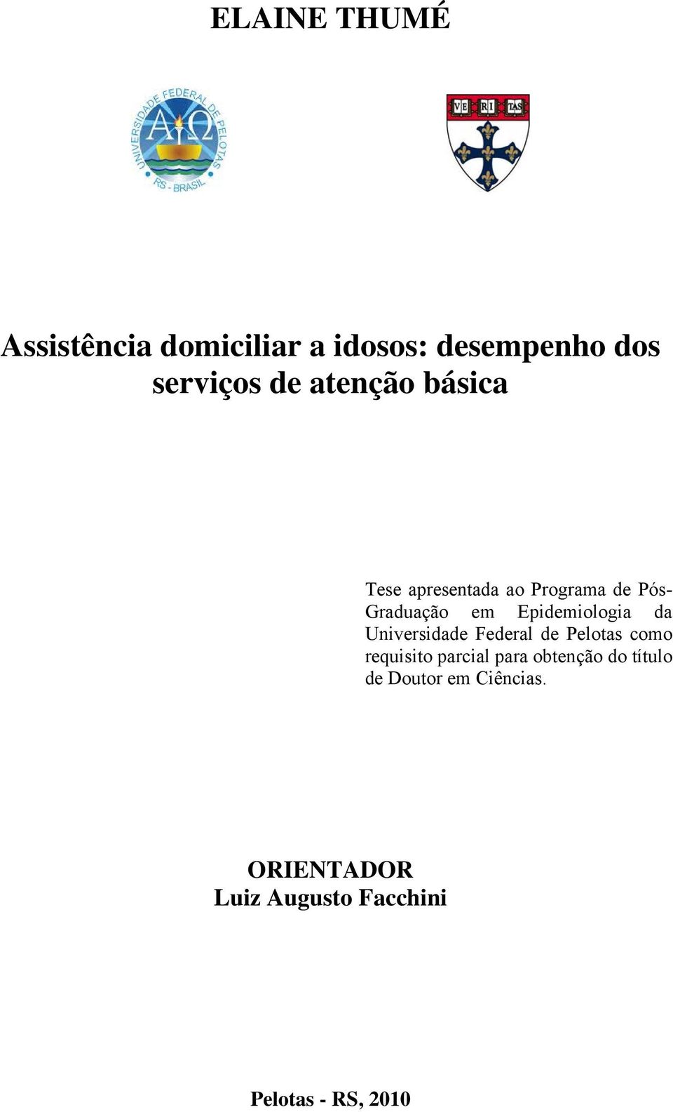 Epidemiologia da Universidade Federal de Pelotas como requisito parcial para