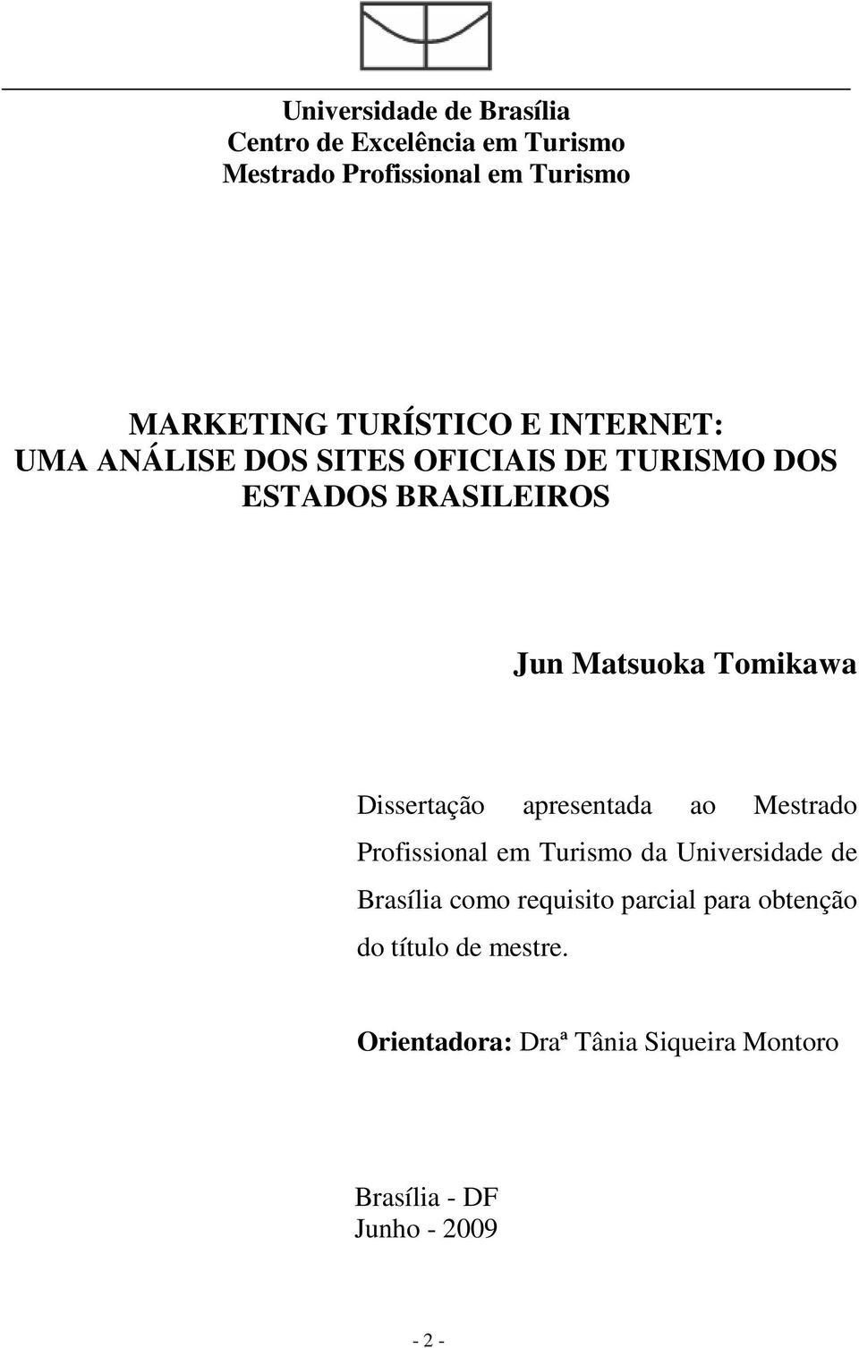 Tomikawa Dissertação apresentada ao Mestrado Profissional em Turismo da Universidade de Brasília como