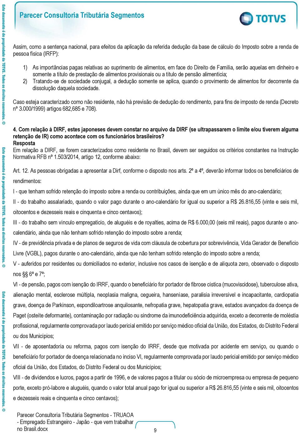 a dedução somente se aplica, quando o provimento de alimentos for decorrente da dissolução daquela sociedade.