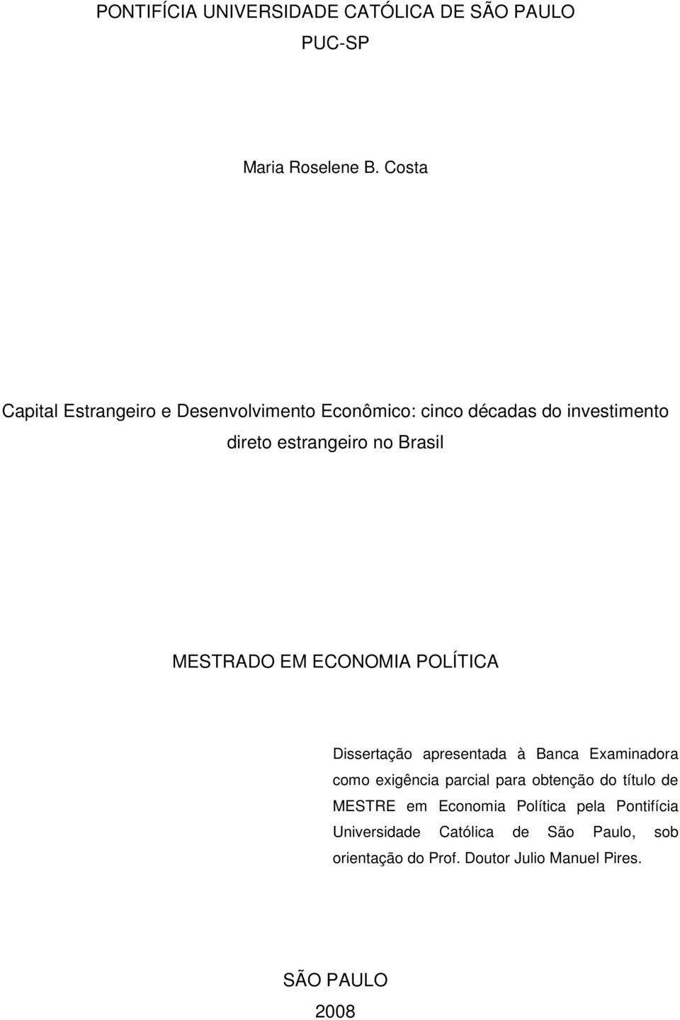 MESTRADO EM ECONOMIA POLÍTICA Dissertação apresentada à Banca Examinadora como exigência parcial para obtenção do