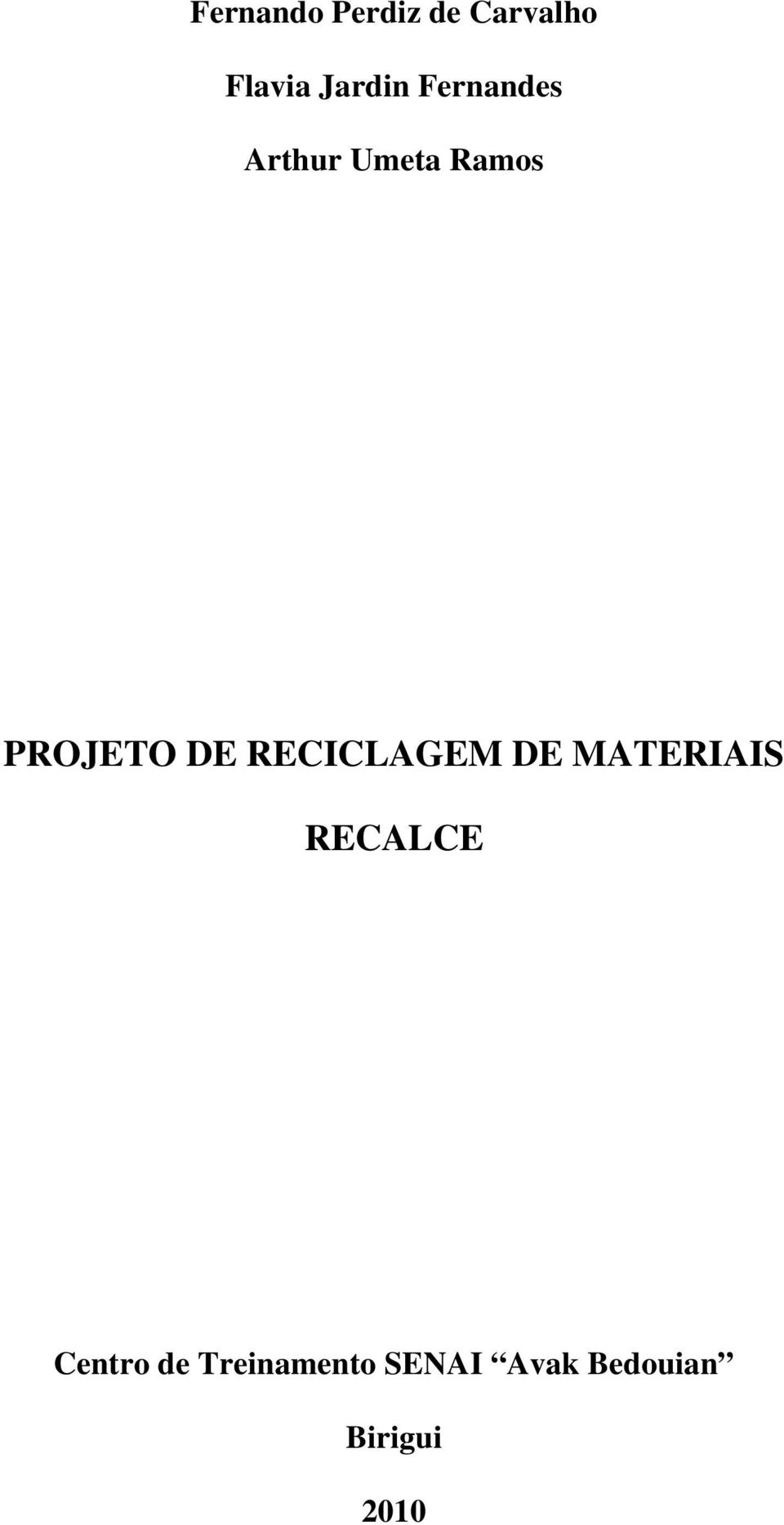 RECICLAGEM DE MATERIAIS RECALCE Centro de