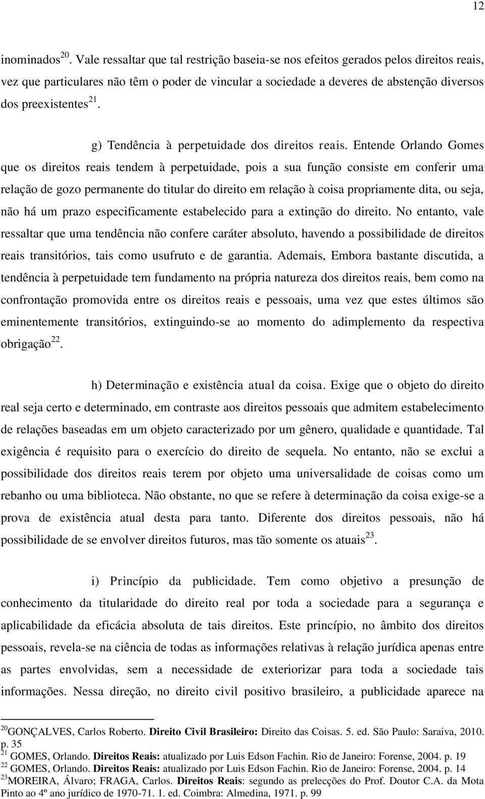 g) Tendência à perpetuidade dos direitos reais.