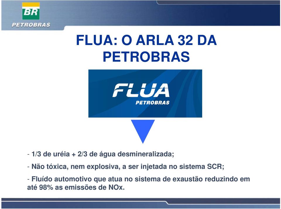 injetada no sistema SCR; - Fluído automotivo que atua no