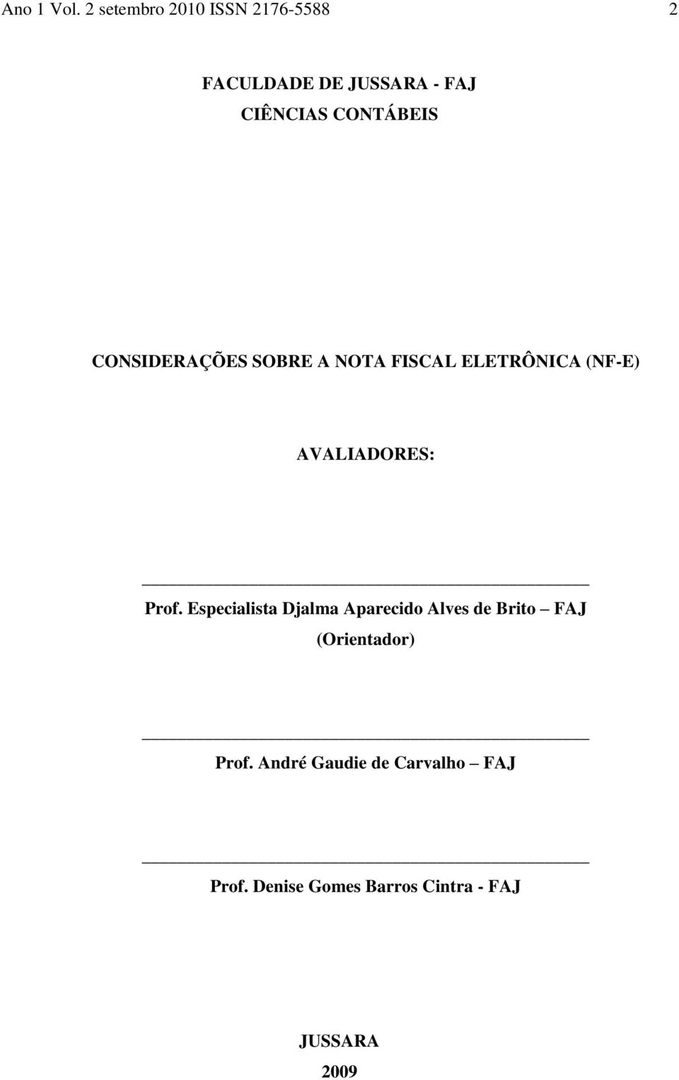 CONTÁBEIS CONSIDERAÇÕES SOBRE A NOTA FISCAL ELETRÔNICA (NF-E) AVALIADORES: