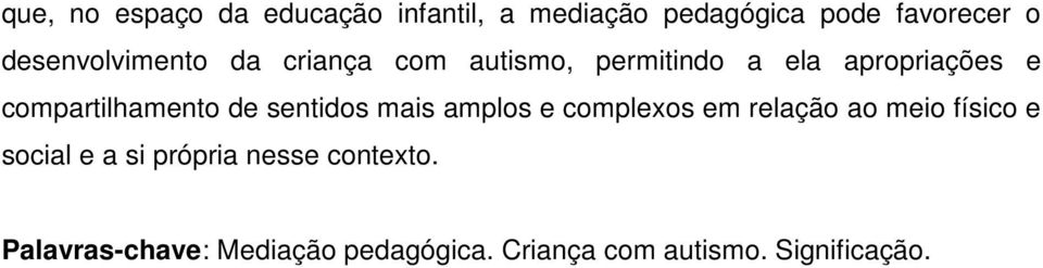 compartilhamento de sentidos mais amplos e complexos em relação ao meio físico e