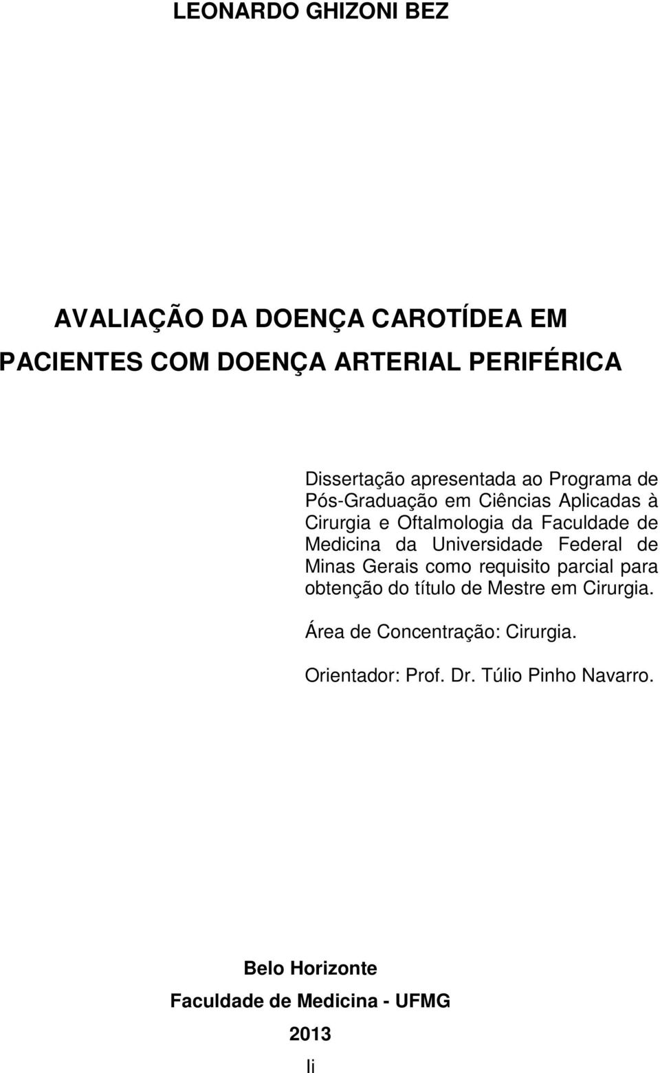 da Universidade Federal de Minas Gerais como requisito parcial para obtenção do título de Mestre em Cirurgia.