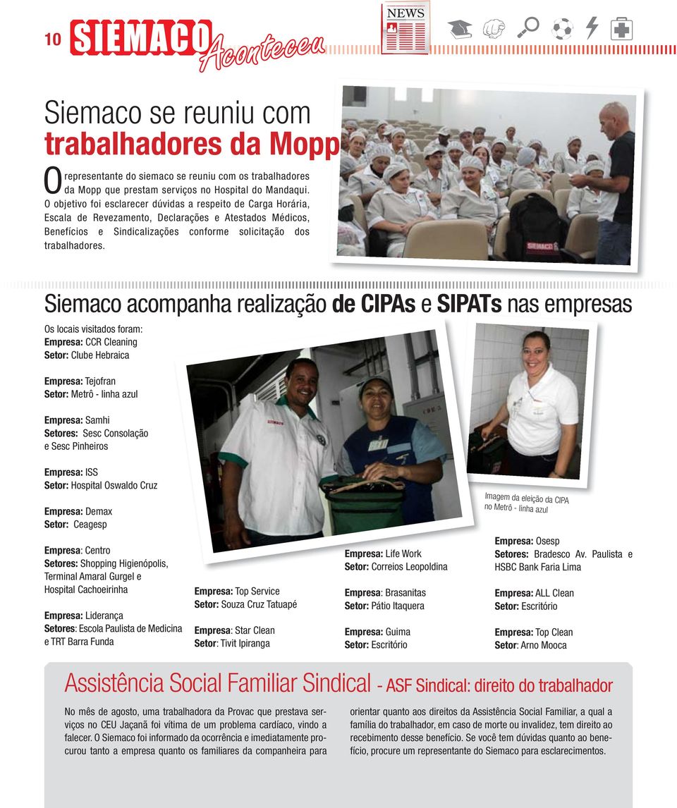 Siemaco acompanha realização de CIPAs e SIPATs nas empresas s locais visitados foram: Empresa: CCR Cleaning Setor: Clube Hebraica Empresa: Tejofran Setor: Metrô - linha azul Empresa: Samhi Setores: