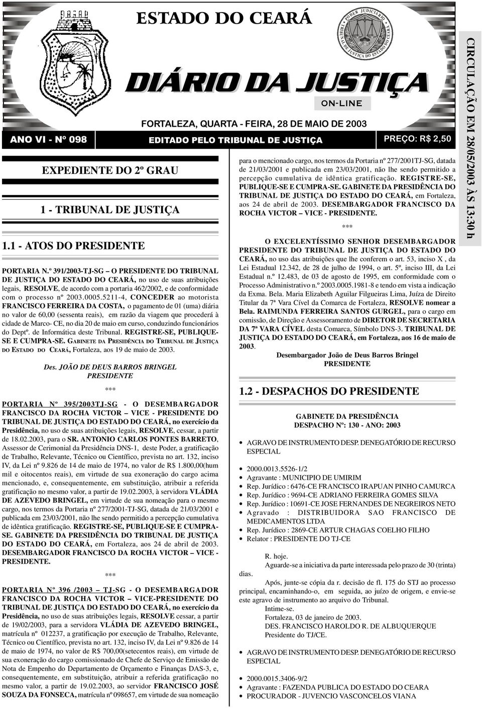 5211-4, CONCEDER ao motorista FRANCISCO FERREIRA DA COSTA, o pagamento de 01 (uma) diária no valor de 60,00 (sessenta reais), em razão da viagem que procederá à cidade de Marco- CE, no dia 20 de maio