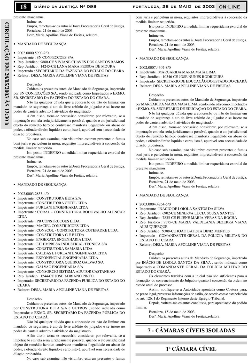 Jurídico : 14245-CE LANA MARA PESSOA DE MOURA Impetrado : SECRETARIO DA FAZENDA DO ESTADO DO CEARA Relator : DESA.