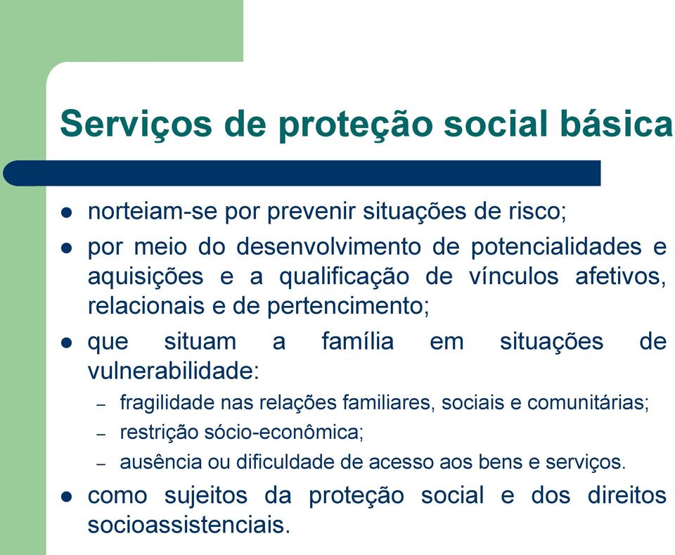 família em situações de vulnerabilidade: fragilidade nas relações familiares, sociais e comunitárias; restrição