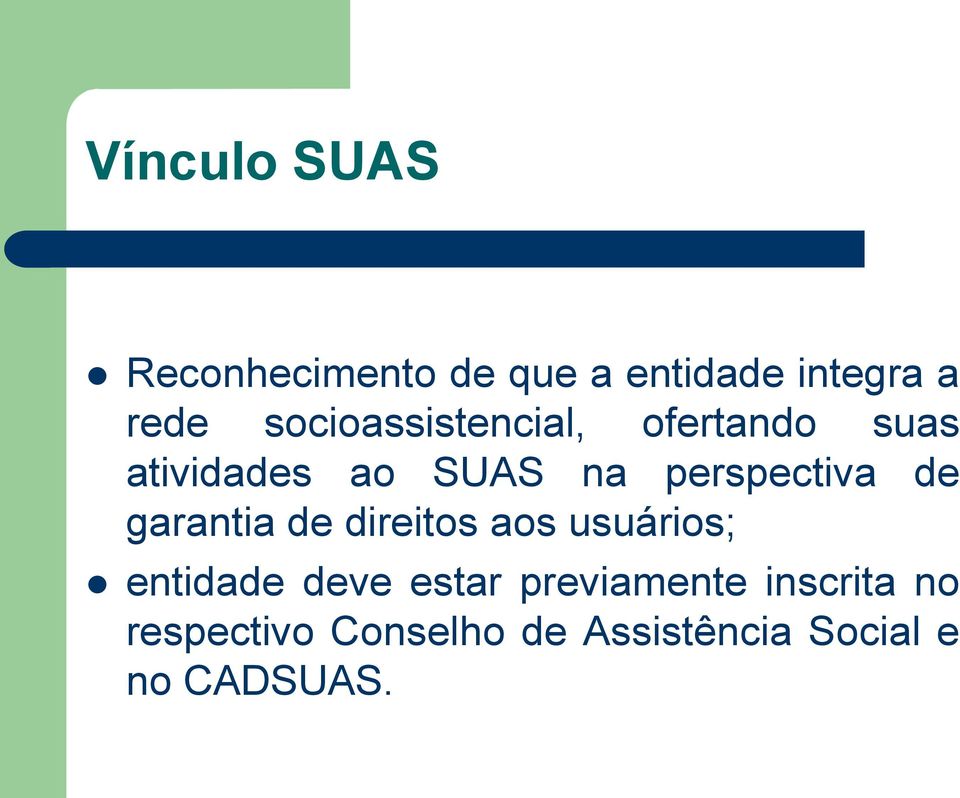 perspectiva de garantia de direitos aos usuários; entidade deve