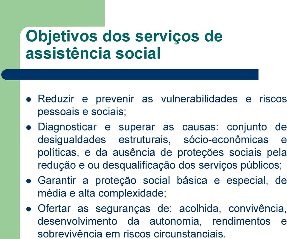 redução e ou desqualificação dos serviços públicos; Garantir a proteção social básica e especial, de média e alta complexidade;