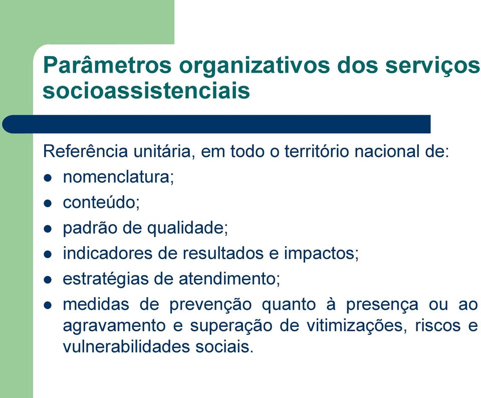 resultados e impactos; estratégias de atendimento; medidas de prevenção quanto à