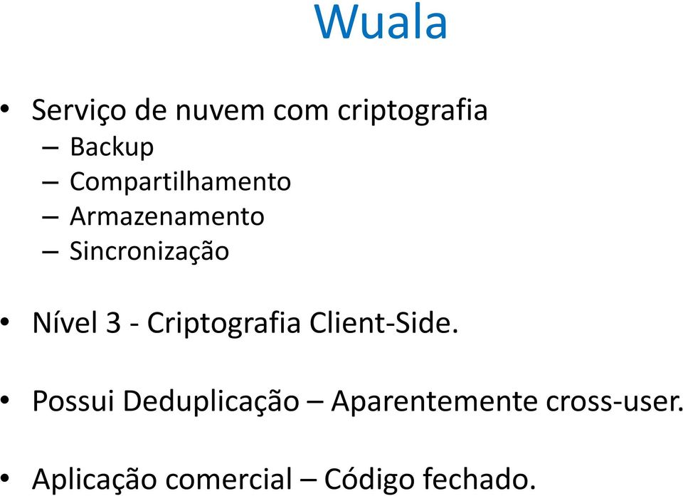 - Criptografia Client-Side.