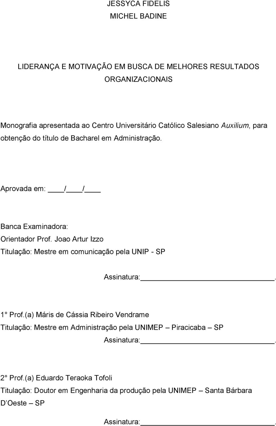 Joao Artur Izzo Titulação: Mestre em comunicação pela UNIP - SP Assinatura:. 1 Prof.