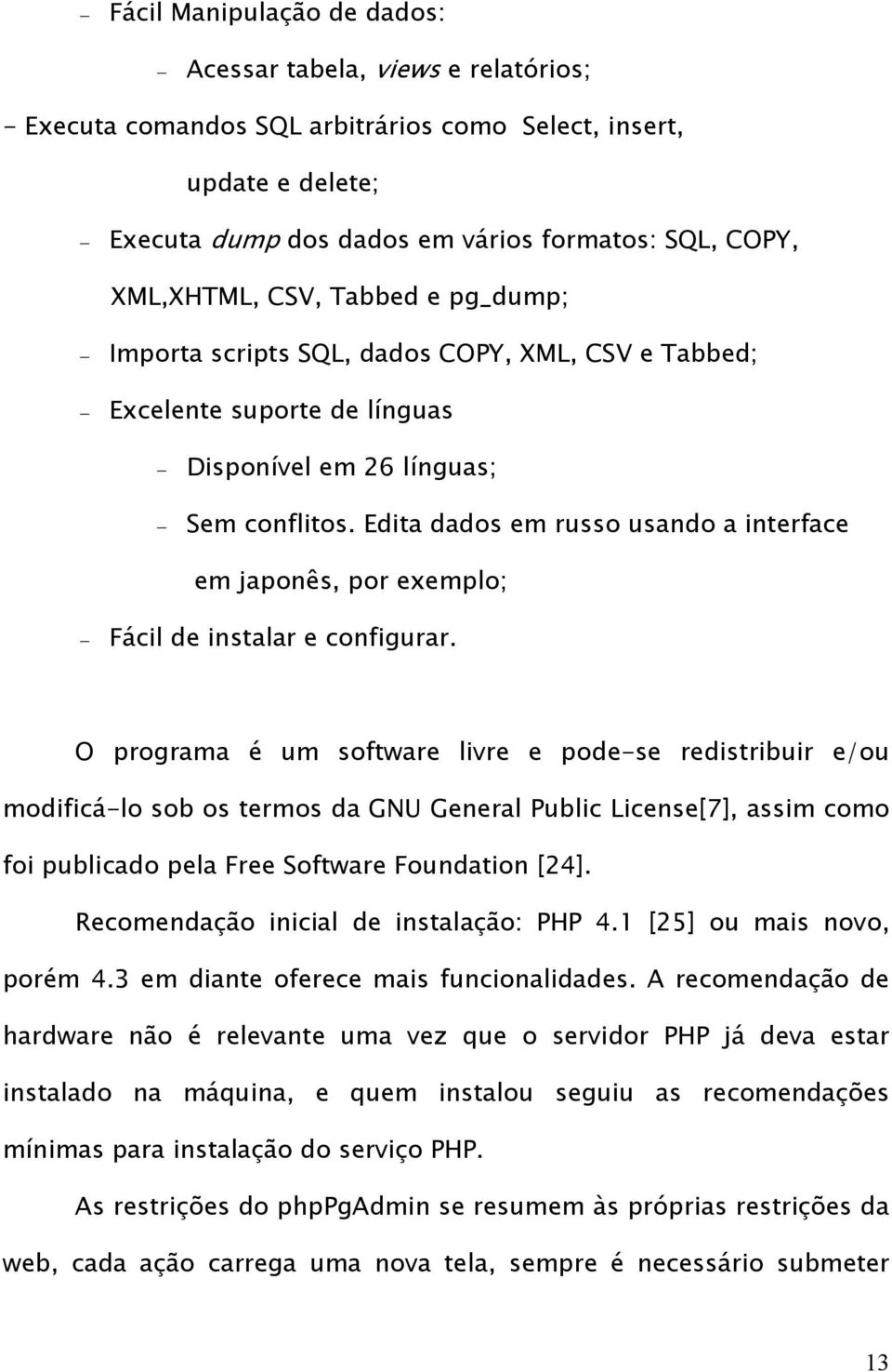 Edita dados em russo usando a interface em japonês, por exemplo; Fácil de instalar e configurar.