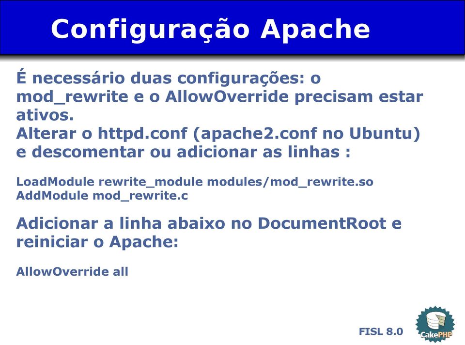 conf no Ubuntu) e descomentar ou adicionar as linhas : LoadModule rewrite_module