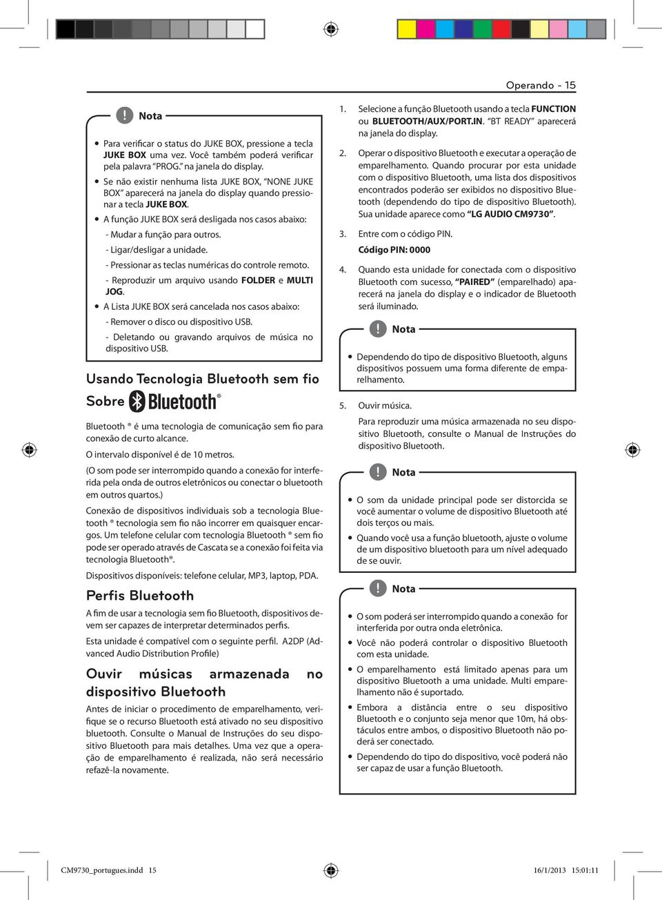 - Ligar/desligar a unidade. - Pressionar as teclas numéricas do controle remoto. - Reproduzir um arquivo usando FOLDER e MULTI JOG.