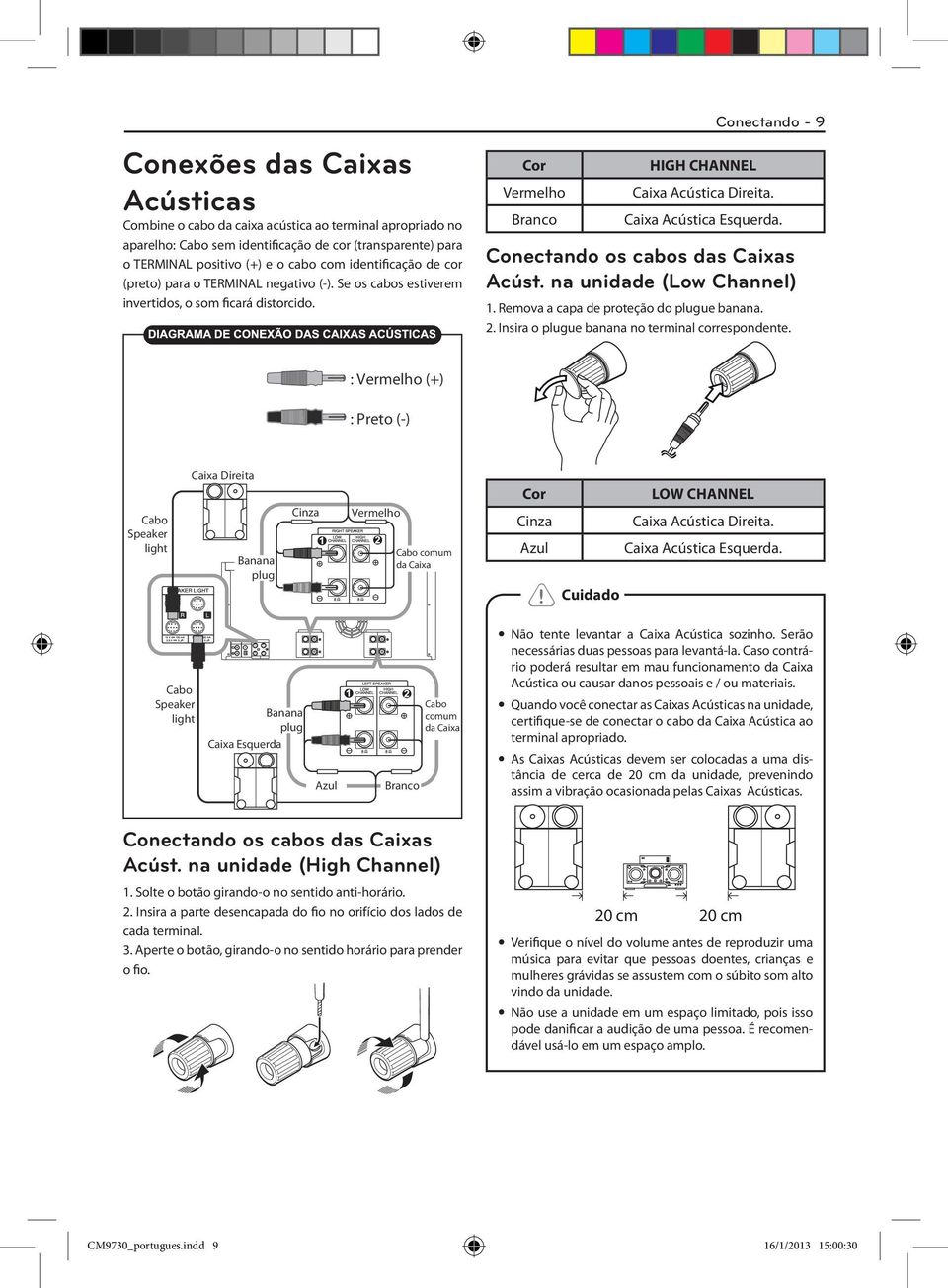 Caixa Acústica Esquerda. Conectando os cabos das Caixas Acúst. na unidade (Low Channel) 1. Remova a capa de proteção do plugue banana. 2. Insira o plugue banana no terminal correspondente.