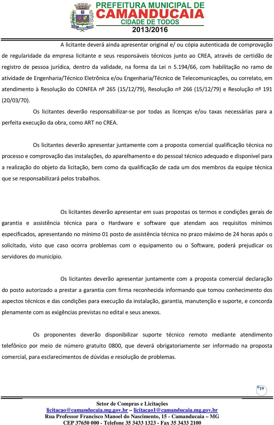 194/66, com habilitação no ramo de atividade de Engenharia/Técnico Eletrônica e/ou Engenharia/Técnico de Telecomunicações, ou correlato, em atendimento à Resolução do CONFEA nº 265 (15/12/79),