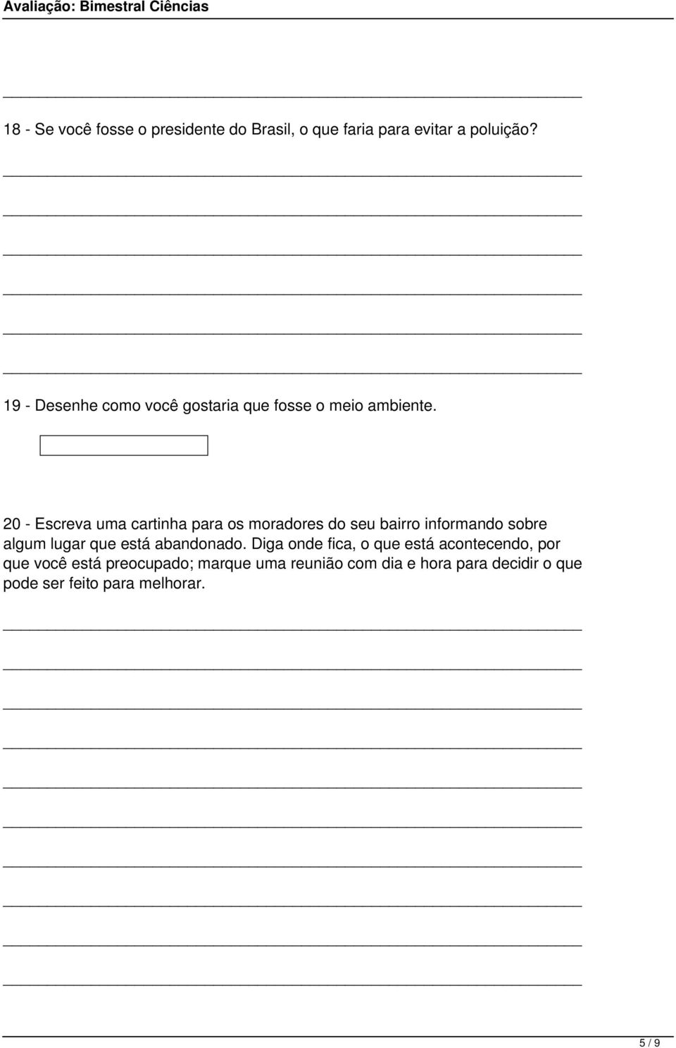 20 - Escreva uma cartinha para os moradores do seu bairro informando sobre algum lugar que está