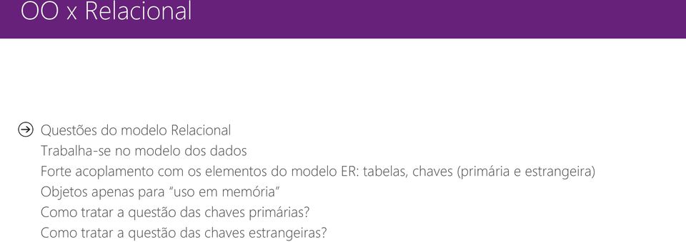 (primária e estrangeira) Objetos apenas para uso em memória Como tratar a