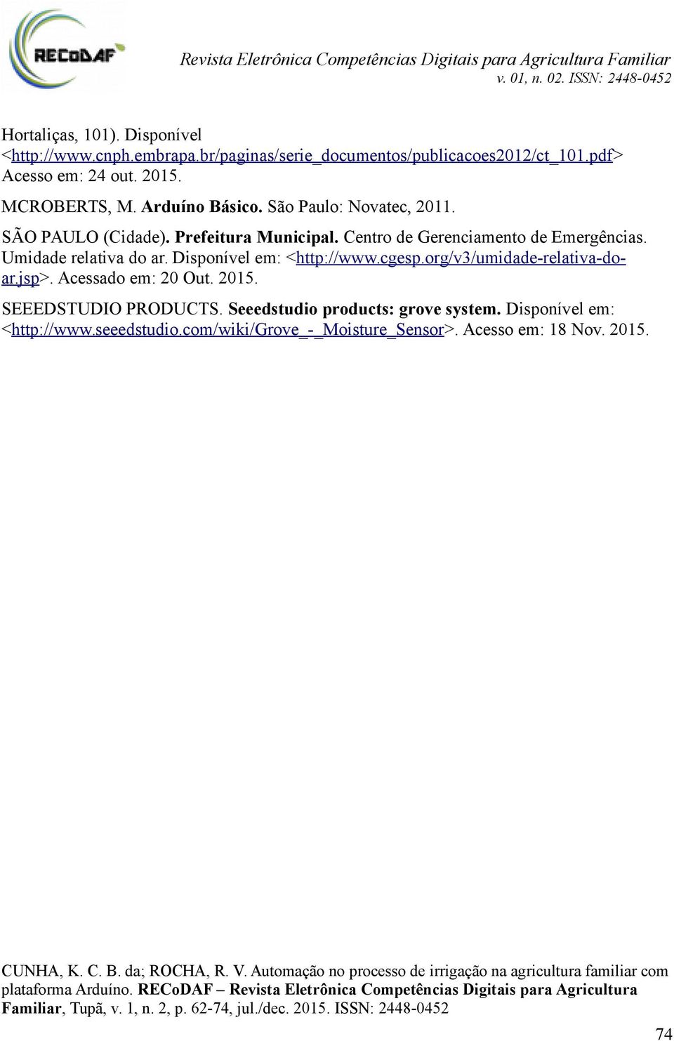 Umidade relativa do ar. Disponível em: <http://www.cgesp.org/v3/umidade-relativa-doar.jsp>. Acessado em: 20 Out. 2015.