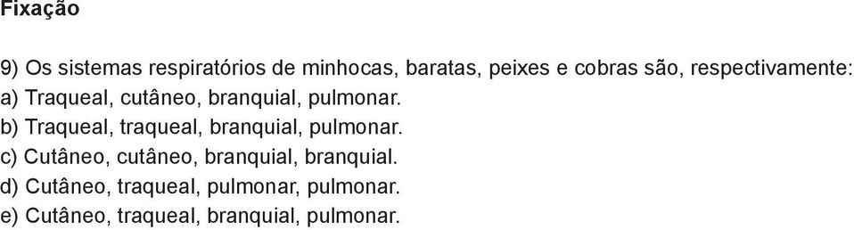 ) Traqueal, traqueal, branquial, pulmonar.