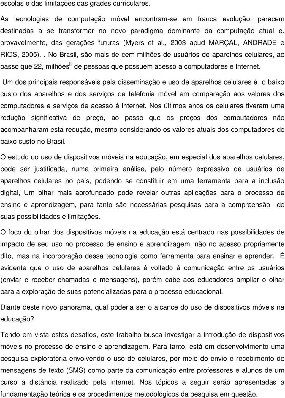 et al., 2003 apud MARÇAL, ANDRADE e RIOS, 2005).