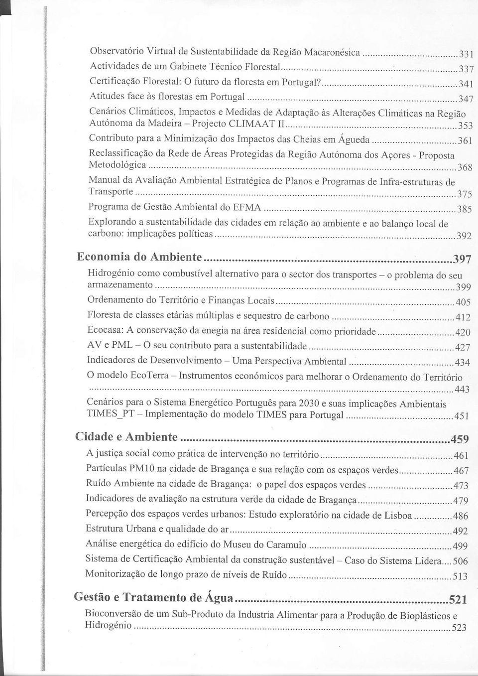 ........35 Contributo para a Minimização dos Impactos das Cheias em Águeda... J6l RecÌassificação da Rede de Áreas Protegidas da Região Autónoma dos Açores - proposta Metodológìca.