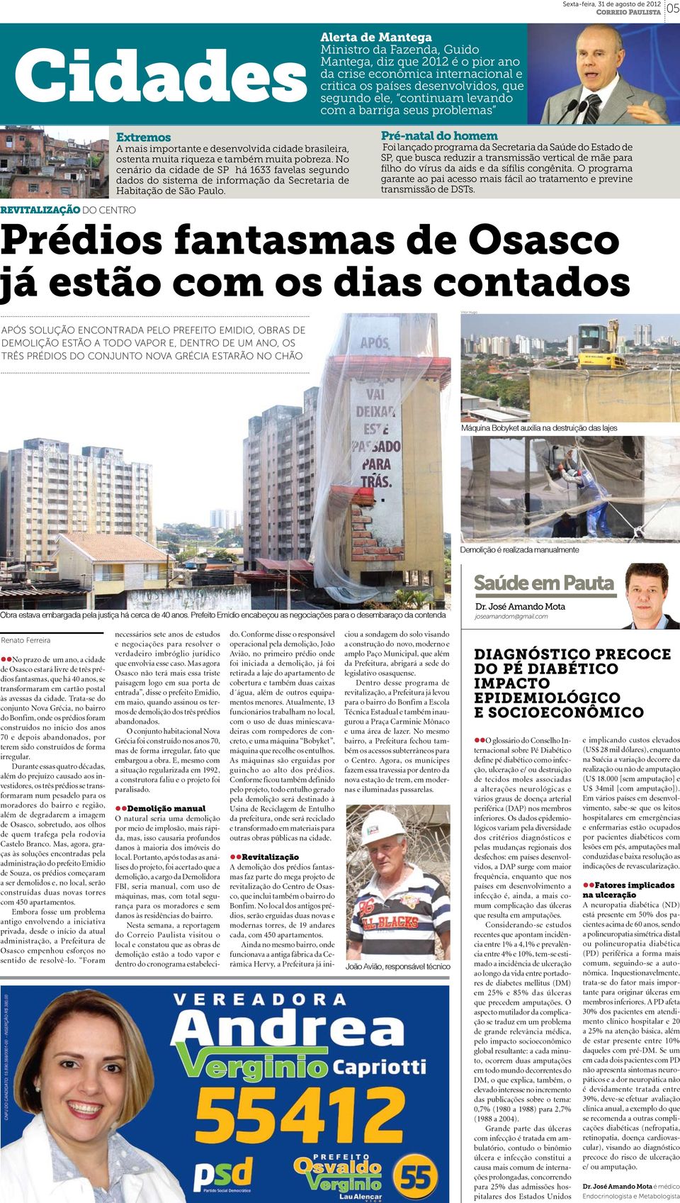 No cenário da cidade de SP há 1633 favelas segundo dados do sistema de informação da Secretaria de Habitação de São Paulo.
