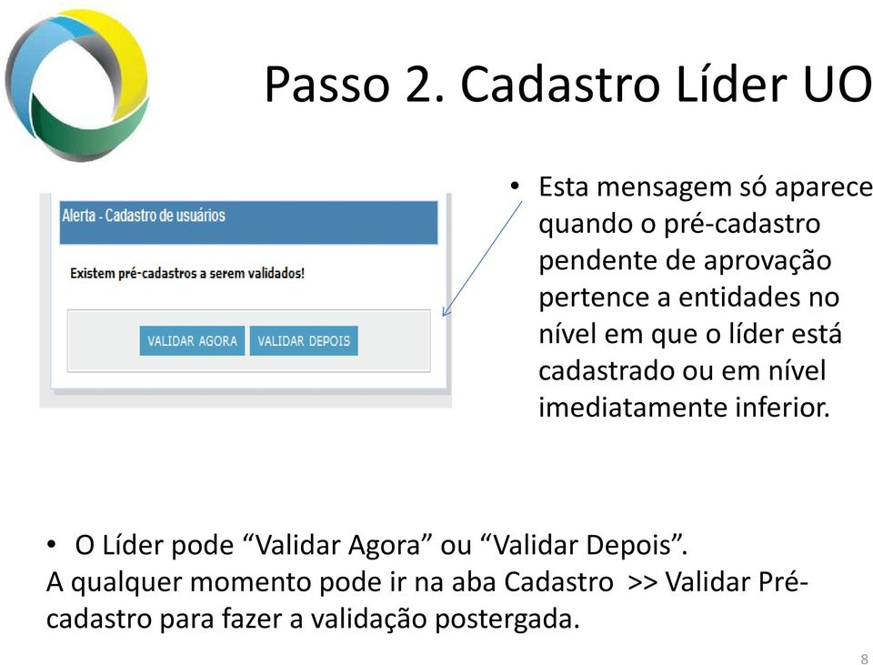 aprovação pertence a entidades no nível em que o líder está cadastrado ou em nível