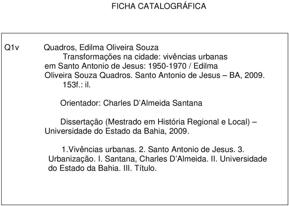 Orientador: Charles D Almeida Santana Dissertação (Mestrado em História Regional e Local) Universidade do Estado da