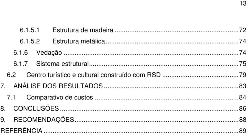 2 Centro turístico e cultural construído com RSD... 79 7.