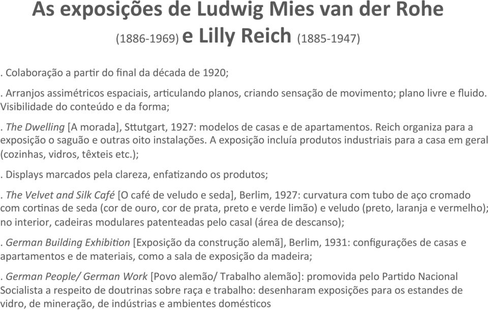 The Dwelling [A morada], Ssutgart, 1927: modelos de casas e de apartamentos. Reich organiza para a exposição o saguão e outras oito instalações.