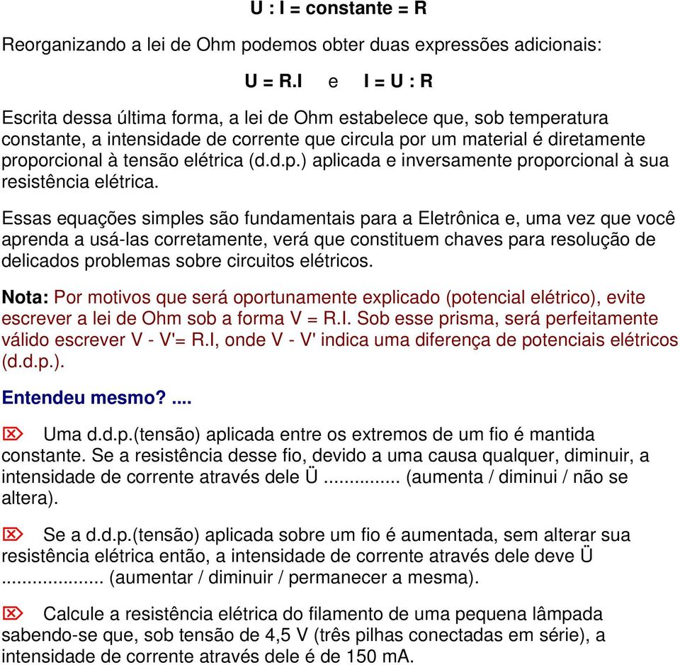 d.p.) aplicada e inversamente proporcional à sua resistência elétrica.