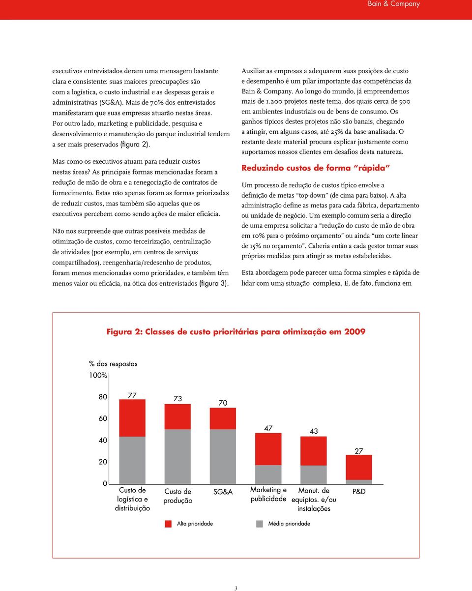 Por outro lado, marketing e publicidade, pesquisa e desenvolvimento e manutenção do parque industrial tendem a ser mais preservados (figura ).