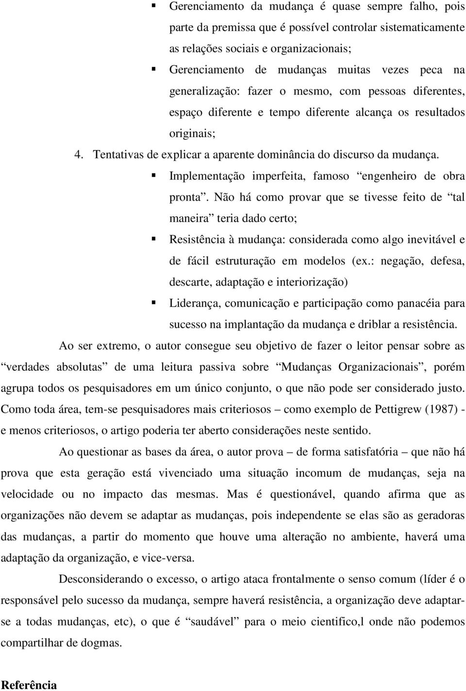 Implementação imperfeita, famoso engenheiro de obra pronta.