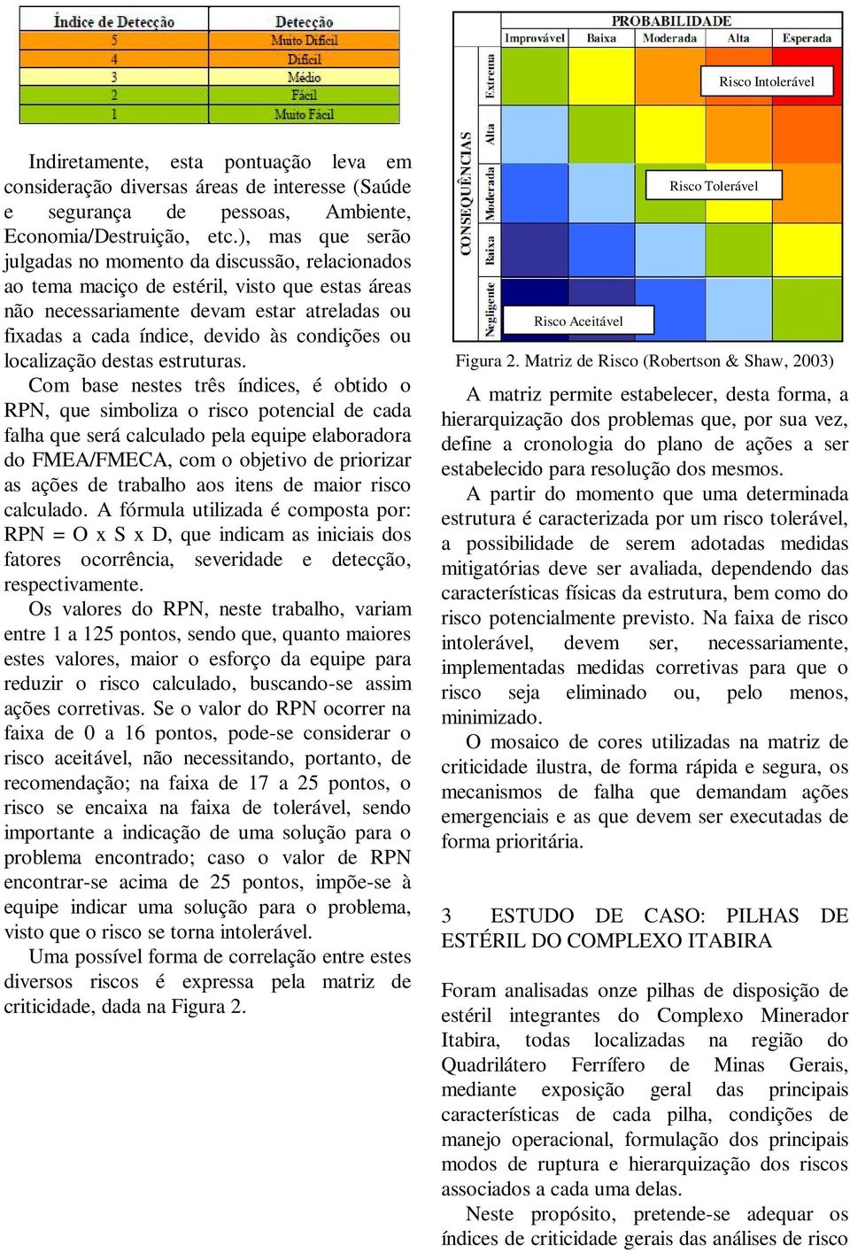 condições ou localização destas estruturas.